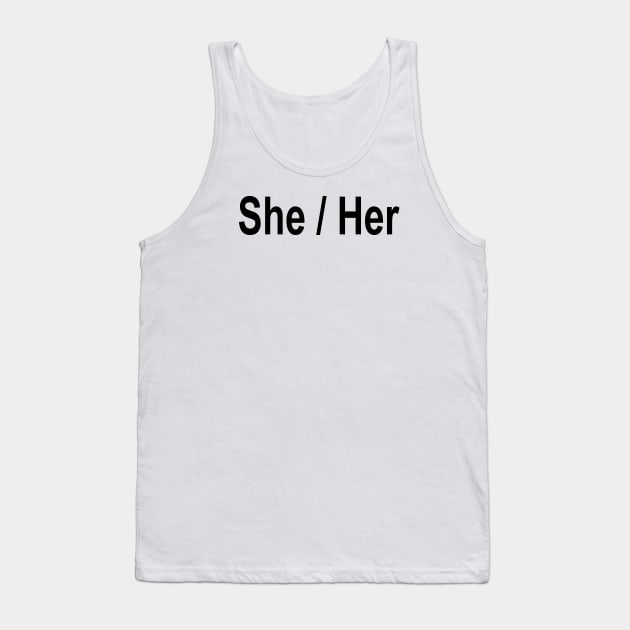 She Her Tank Top by TheCosmicTradingPost